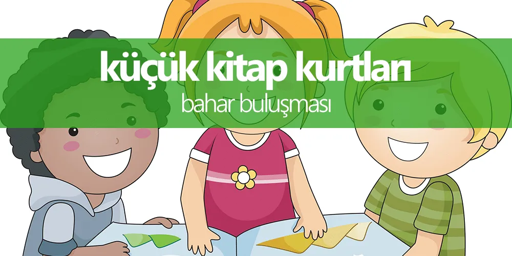Küçük Kitap Kurtları 2017 Bahar Buluşması