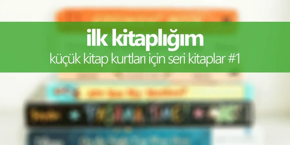 Küçük Kitap Kurtları için Seri Kitaplar-1